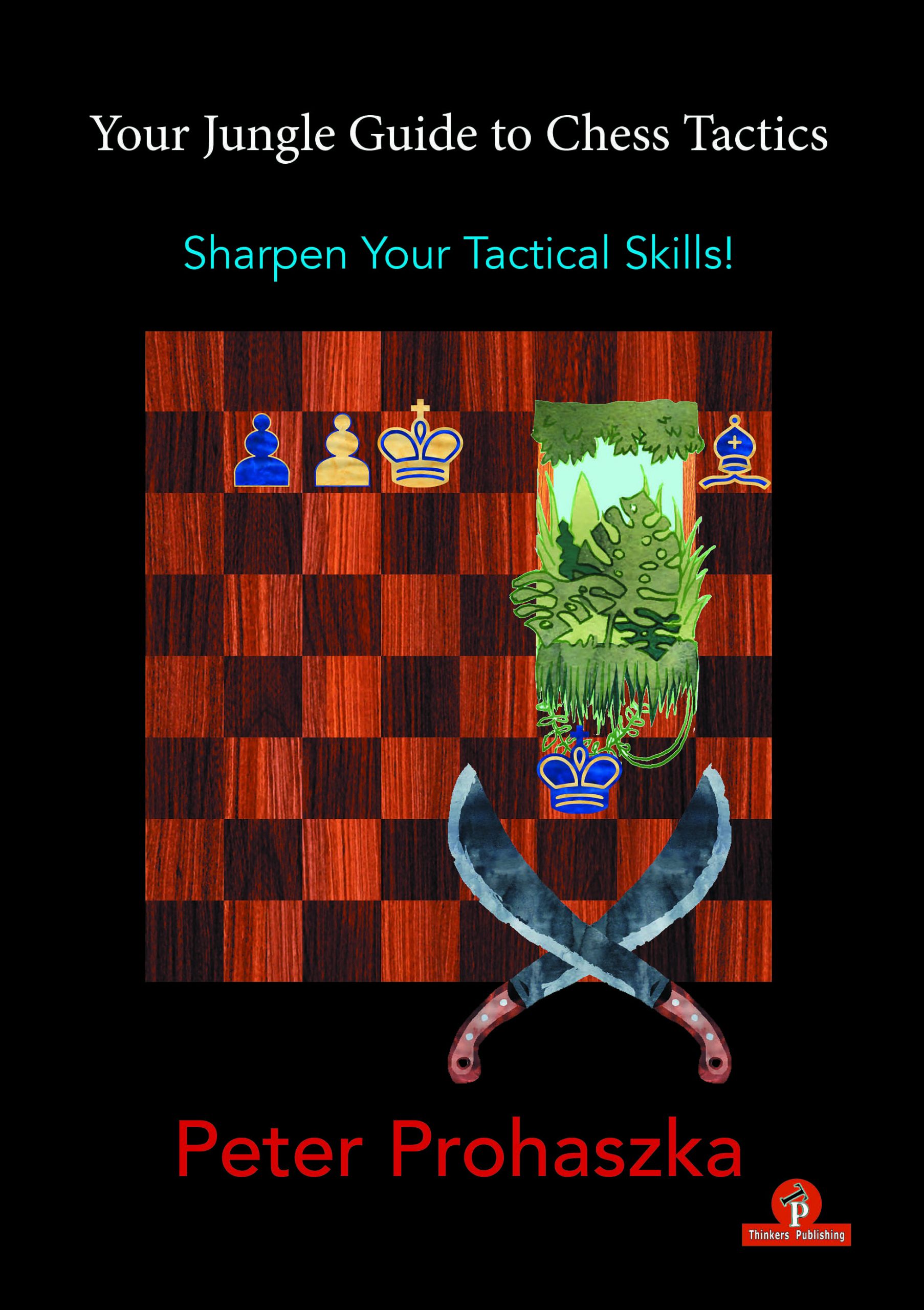 Your Jungle Guide to Chess Tactics. Sharpen your Tactical Skills! Paperback