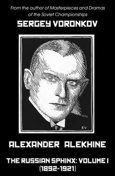 Alexander Alekhine. The Russian Sphinx Volume 1 (1892-1921). Hardcover