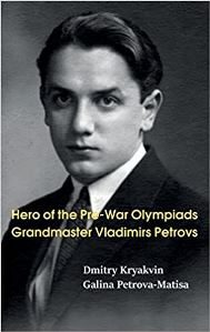 Hero of the Pre-War Olympiads: GM Vladimirs Petrovs. Hardcover